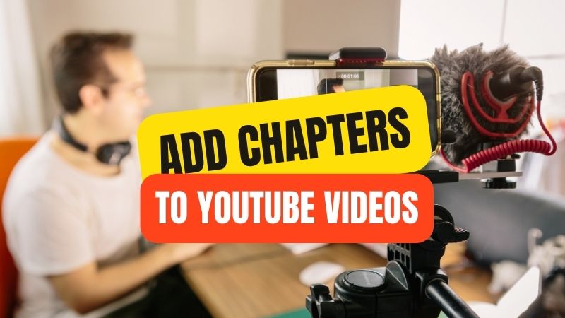 How to Add Chapters to YouTube Videos in 2026 (Easy & Free Methods)